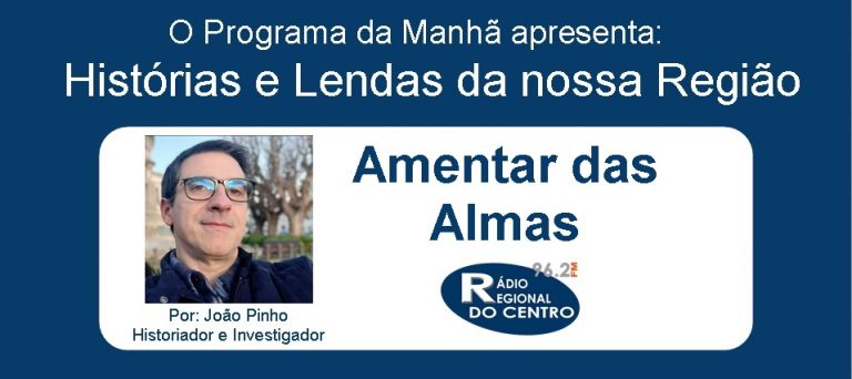 Rádio Regional do Centro: Histórias e Lendas da nossa Região por João Pinho (Historiador e Investigador)