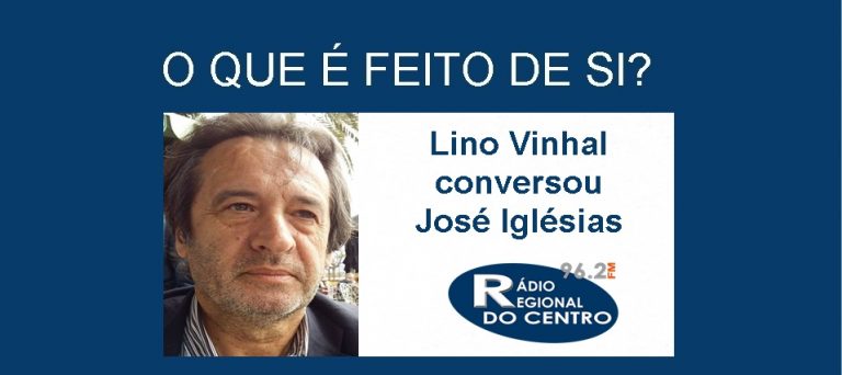 Rádio Regional do Centro: O que é feito de si? – José Iglésias, PS Figueira-da-Foz