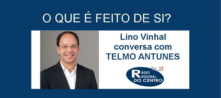 Rádio Regional do Centro: O que é feito de si? Telmo Antunes, antigo Presidente CM Vouzela