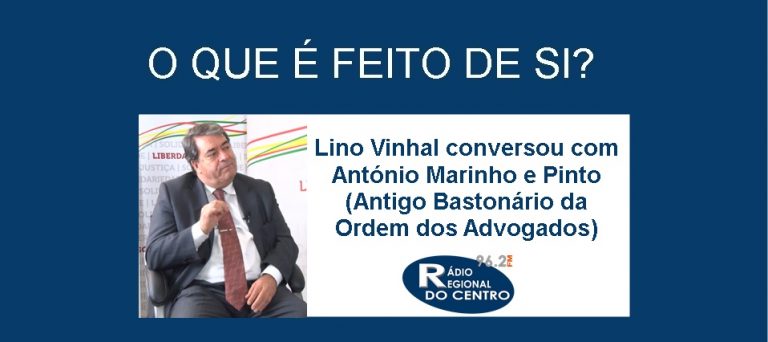 Rádio Regional do Centro: O que é feito de si? Marinho e Pinto (Ex-Bastonário da Ordem dos Advogados) Rádio Regional do Centro: O que é feito de si? Marinho e Pinto (Ex-Bastonário da Ordem dos Advogados)