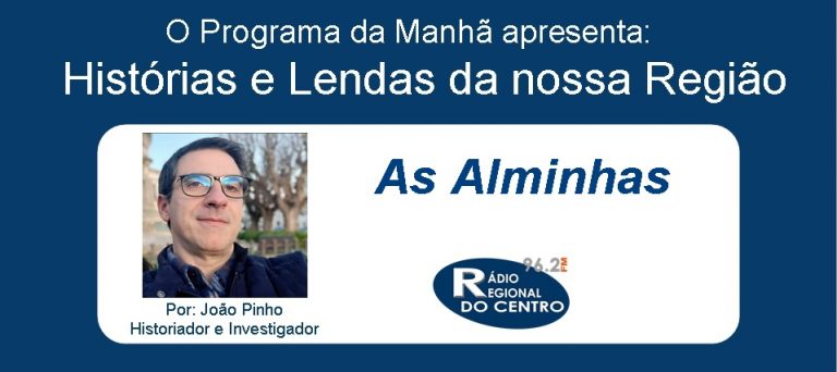 Rádio Regional do Centro: Histórias e Lendas da nossa Região por João Pinho (Historiador e Investigador)