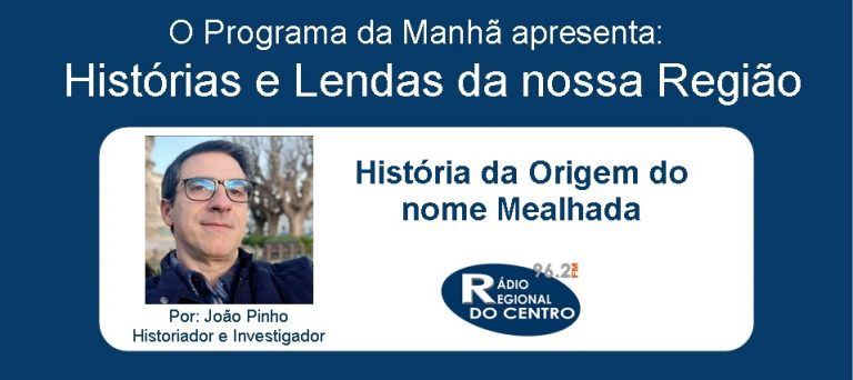 Rádio Regional do Centro: Histórias e Lendas da nossa Região por João Pinho (Historiador e Investigador)