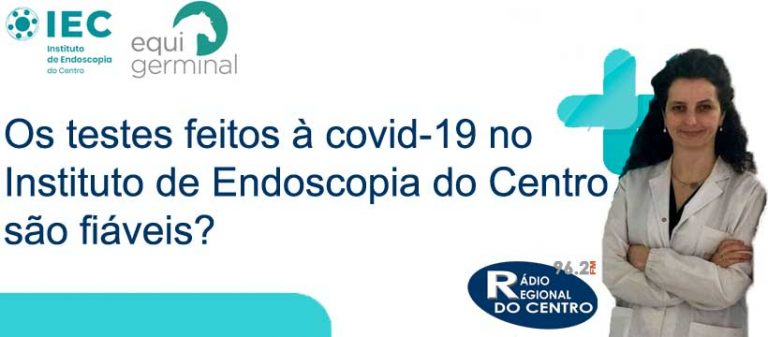 Rádio Regional do Centro: Os testes feitos à covid-19 no Instituto de Endoscopia do Centro são fiáveis?
