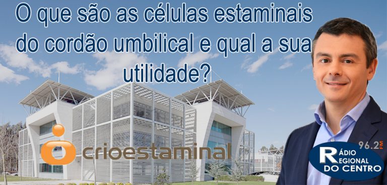 Rádio Regional do Centro: O que são as células estaminais do cordão umbilical e qual a sua utilidade?