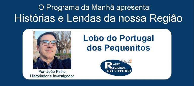 Rádio Regional do Centro: Histórias e Lendas da nossa Região por João Pinho (Historiador e Investigador)