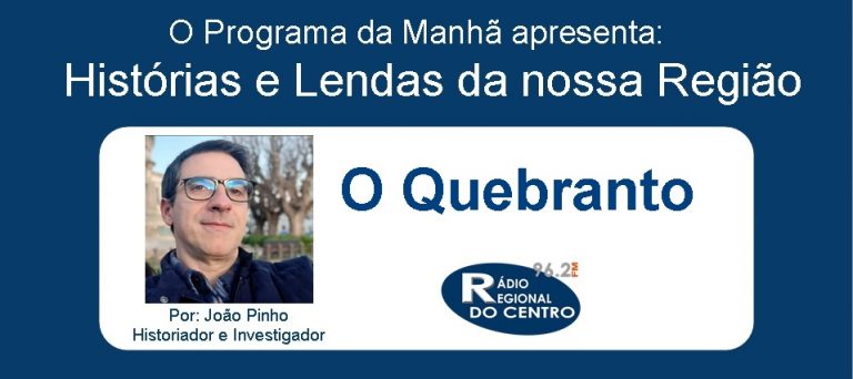 Rádio Regional do Centro: Histórias e Lendas da nossa Região por João Pinho (Historiador e Investigador)