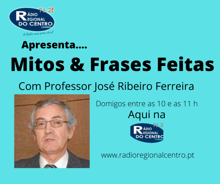 Rádio Regional do Centro: Mitos & Frases Feitas com o Professor José Ribeiro Ferreira – “Viver uma Odisseia”