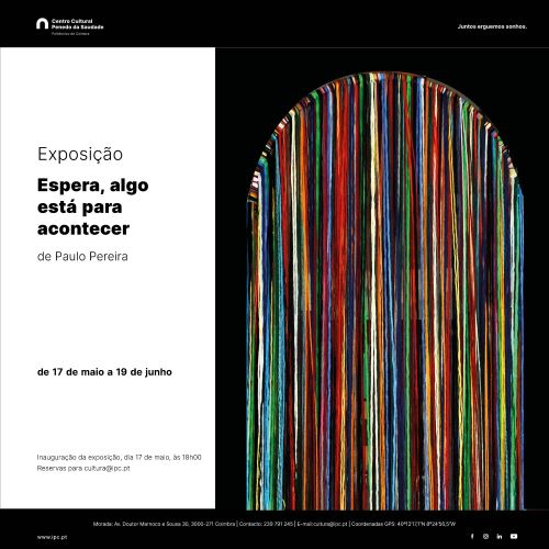 Rádio Regional do Centro: Centro Cultural do IPC inaugura exposição “Espera, algo está para acontecer”
